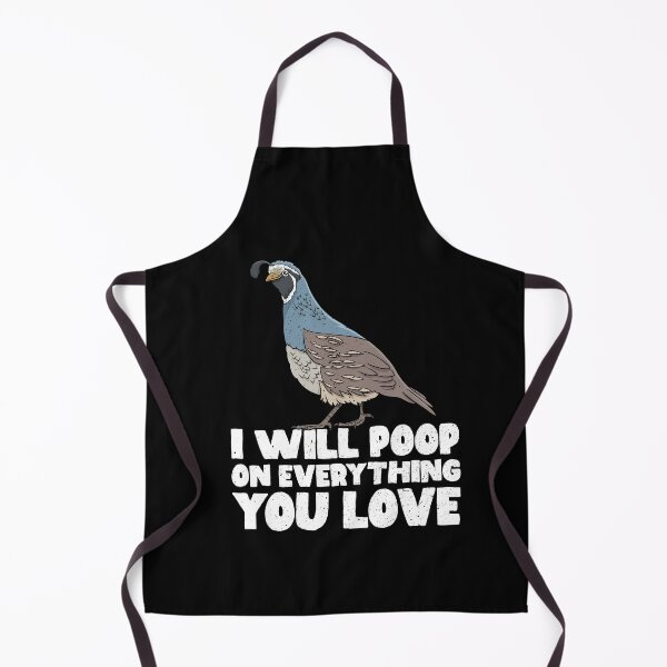 Item preview, I Will Poop On Everything You Love - Quail designed and sold by GabbyKash.