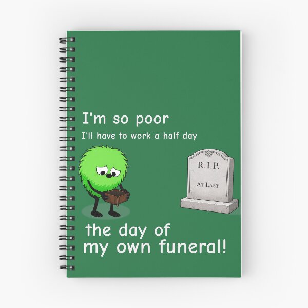 Item preview, So Poor I Have to Work a Half Day the Day of My Own Funeral workplace Shirt designed and sold by TheThinglings.