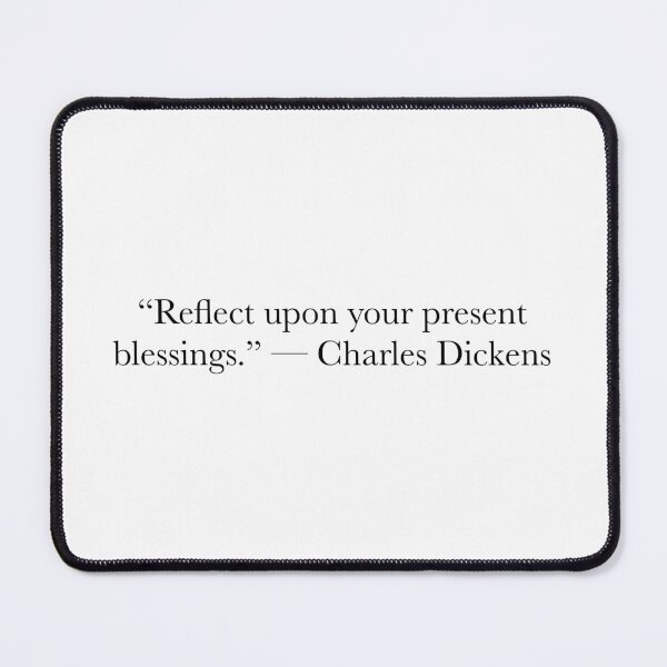 Item preview, Charles Dickens Gratitude Quote – Reflect Upon Your Present Blessings Typography designed and sold by The Prose Atelier.