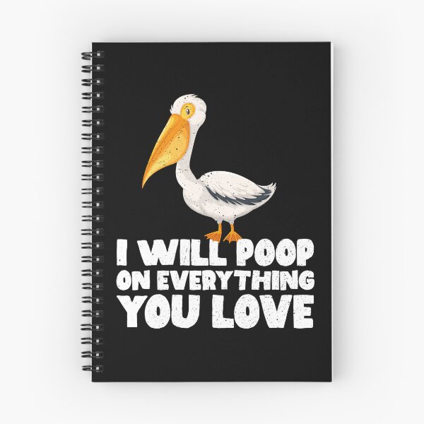 Item preview, I Will Poop On Everything You Love - Pelican designed and sold by GabbyKash.