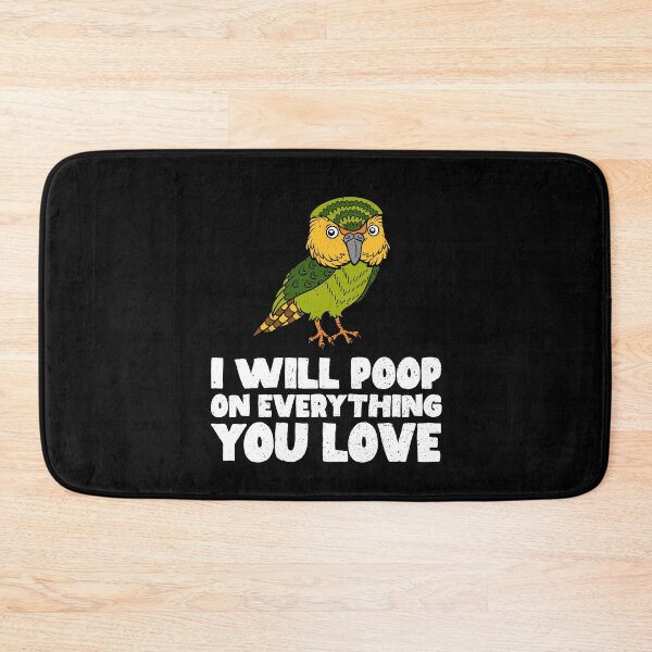 Item preview, I Will Poop On Everything You Love - Kakapo designed and sold by GabbyKash.
