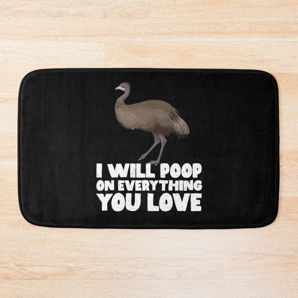 Item preview, I Will Poop On Everything You Love - Emus  designed and sold by GabbyKash.