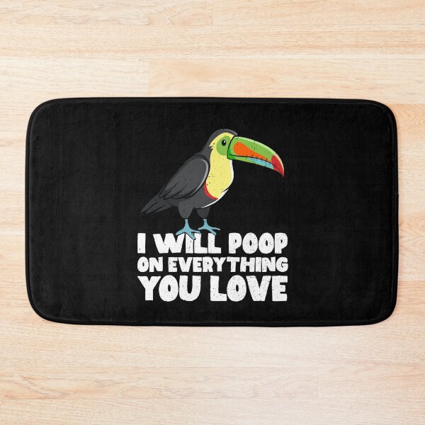 Item preview, I Will Poop On Everything You Love - Toucan designed and sold by GabbyKash.