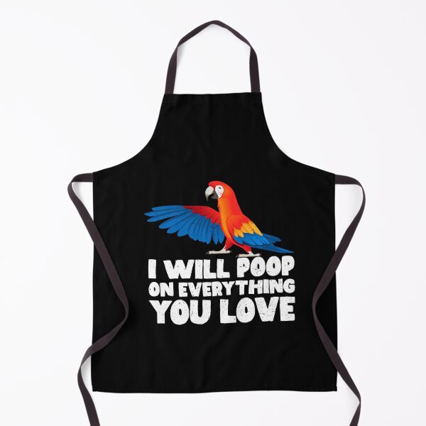 Item preview, I Will Poop On Everything You Love - Macaw designed and sold by GabbyKash.
