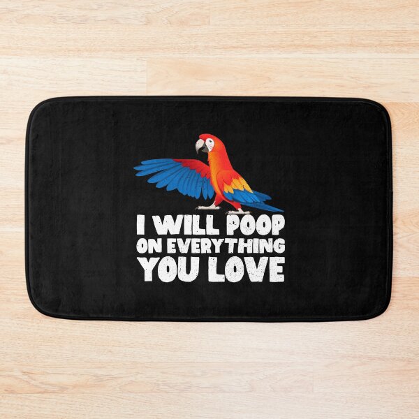 Item preview, I Will Poop On Everything You Love - Macaw designed and sold by GabbyKash.