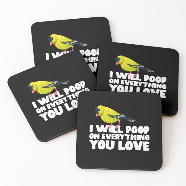 Item preview, I Will Poop On Everything You Love - Goldfinches designed and sold by GabbyKash.