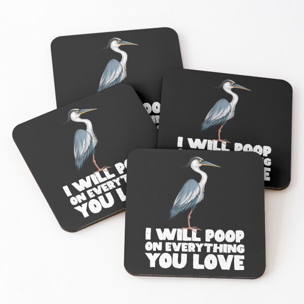 Item preview, I Will Poop On Everything You Love - Heron designed and sold by GabbyKash.