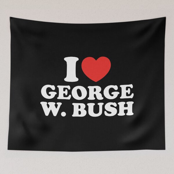 Item preview, I Love George W. Bush designed and sold by shitpostee.