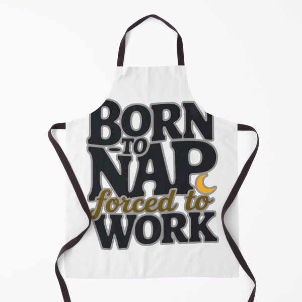 Item preview, Born to Nap, Forced to Work – Funny Lazy Humor Quote Design designed and sold by MerchWSzpilkach.