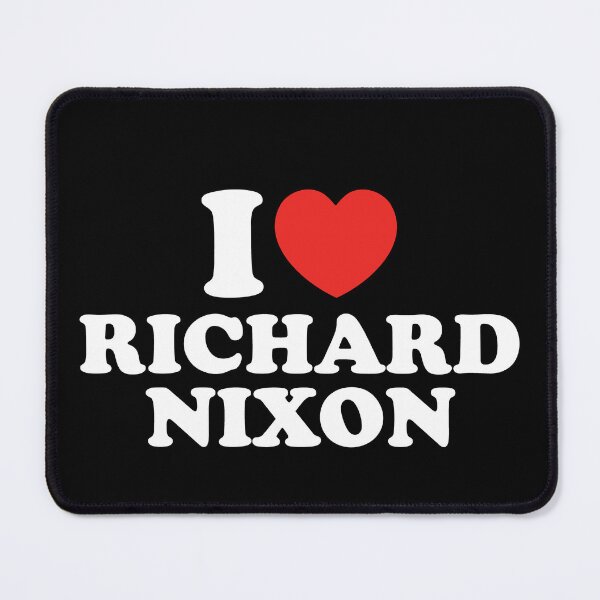 Item preview, I Love Richard Nixon designed and sold by shitpostee.