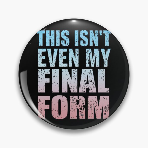 Item preview, This Isn't Even My Final Form designed and sold by Markon22.