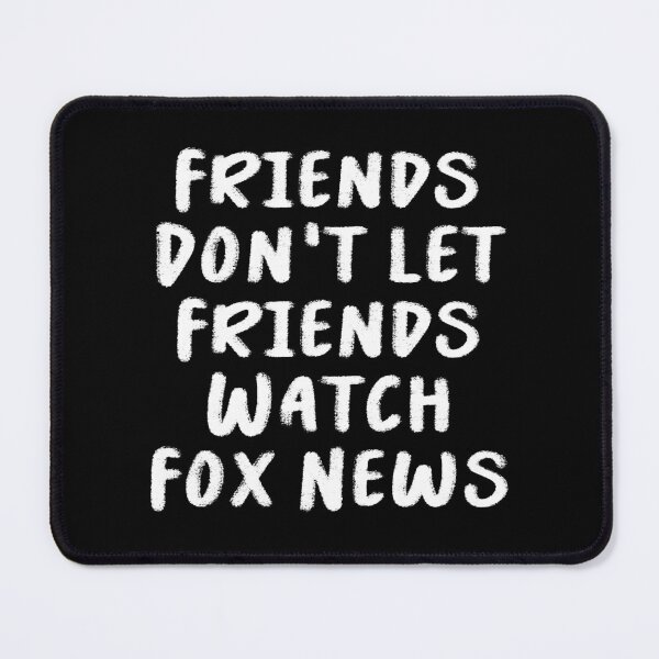 Item preview, Friends Don't Let Friends Watch Fox News Funny T-Shirts Tees Stickers Pins Magnets Mugs Anti Trump Anti Maga Fox News Humorous Tees Gifts designed and sold by allfreelance.
