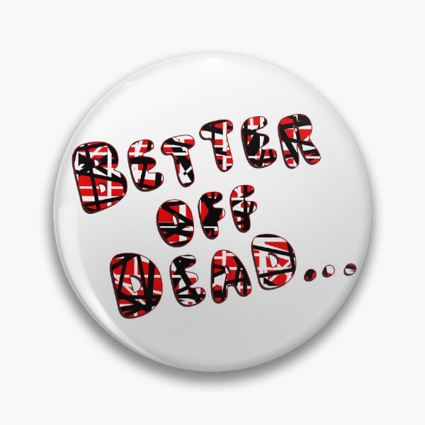 Item preview, Better Off Dead... designed and sold by Normbot2000.
