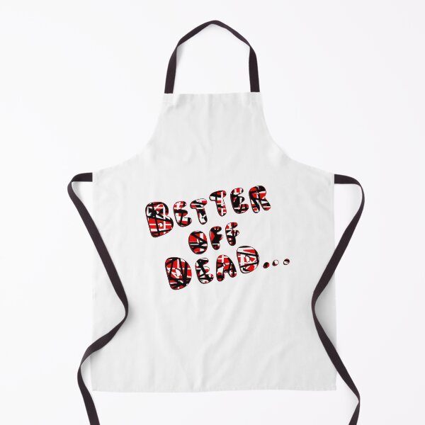 Item preview, Better Off Dead... designed and sold by Normbot2000.
