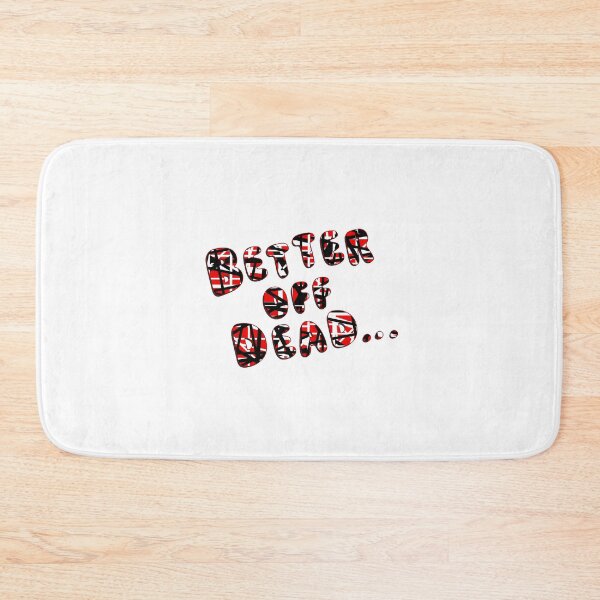 Item preview, Better Off Dead... designed and sold by Normbot2000.