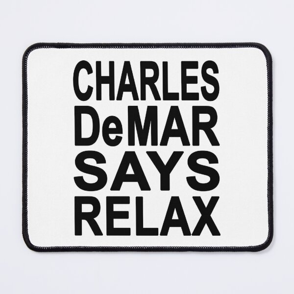 Item preview, Charles DeMar Says Relax designed and sold by Normbot2000.