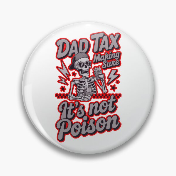Item preview, Dad Tax Making Sure Its Not Poison designed and sold by WoodburyLake.
