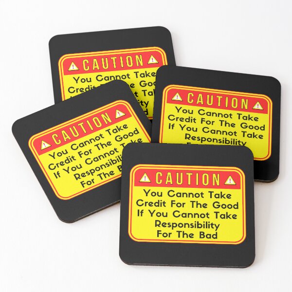 Item preview, CAUTION:  You Cannot Take Credit For The Good If You Cannot Take Responsibility For The Bad - funny warning signs work designed and sold by DesignsFromTW-S.