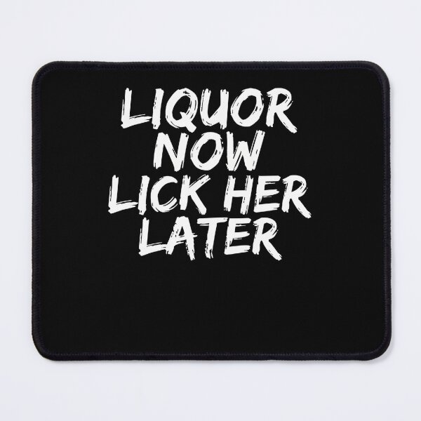 Item preview, Liquor Now Lick Her Later Funny Drinking Party Adult Humor designed and sold by FormalDehyena.