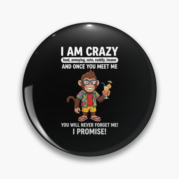 Item preview, I Am Crazy Loud Annoying Cute Cuddly Insane And Once You Meet Me You Will Never Forget Me I Promise Funny Memorable Personality Quote designed and sold by FormalDehyena.