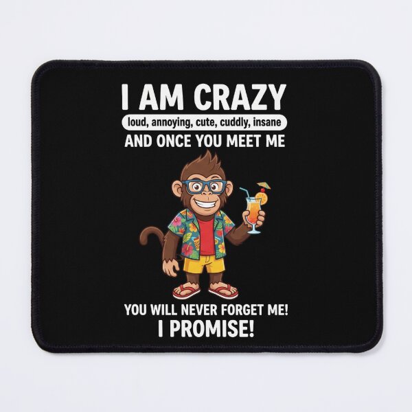 Item preview, I Am Crazy Loud Annoying Cute Cuddly Insane And Once You Meet Me You Will Never Forget Me I Promise Funny Memorable Personality Quote designed and sold by FormalDehyena.