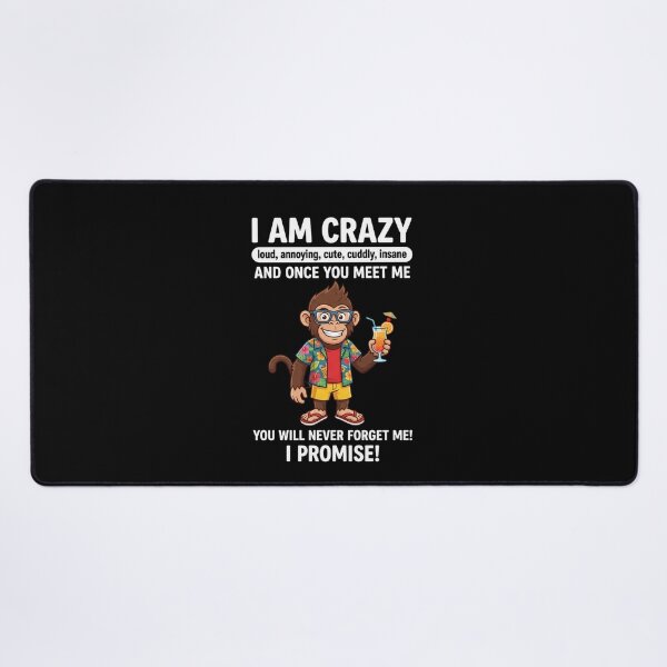 Item preview, I Am Crazy Loud Annoying Cute Cuddly Insane And Once You Meet Me You Will Never Forget Me I Promise Funny Memorable Personality Quote designed and sold by FormalDehyena.