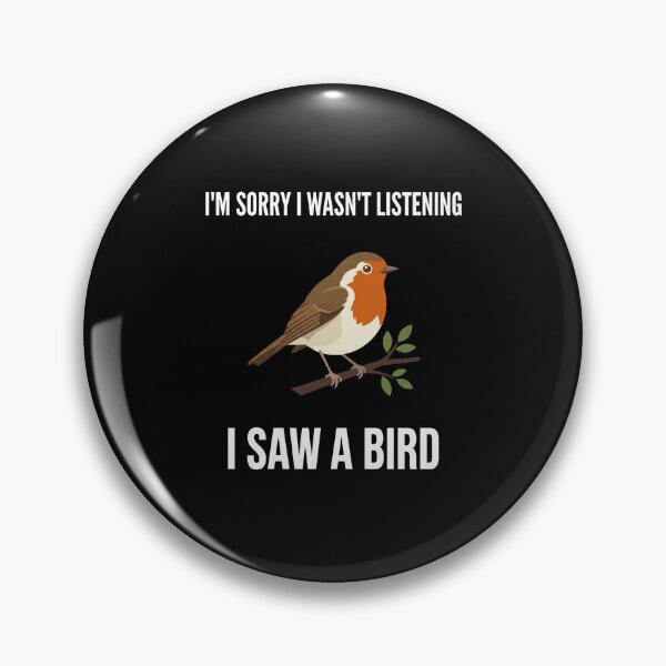 Item preview, I'm Sorry I Wasn't Listening I Saw A Bird Bird Watching Humor Bird Lover Gift designed and sold by FormalDehyena.