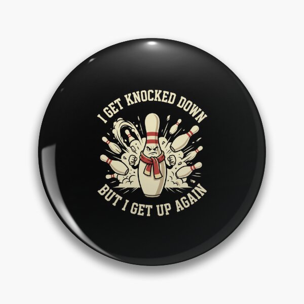 Item preview, I Get Knocked Down But I Get Up Again Bowling Bowler Resilience designed and sold by FormalDehyena.