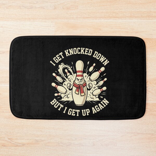 Item preview, I Get Knocked Down But I Get Up Again Bowling Bowler Resilience designed and sold by FormalDehyena.