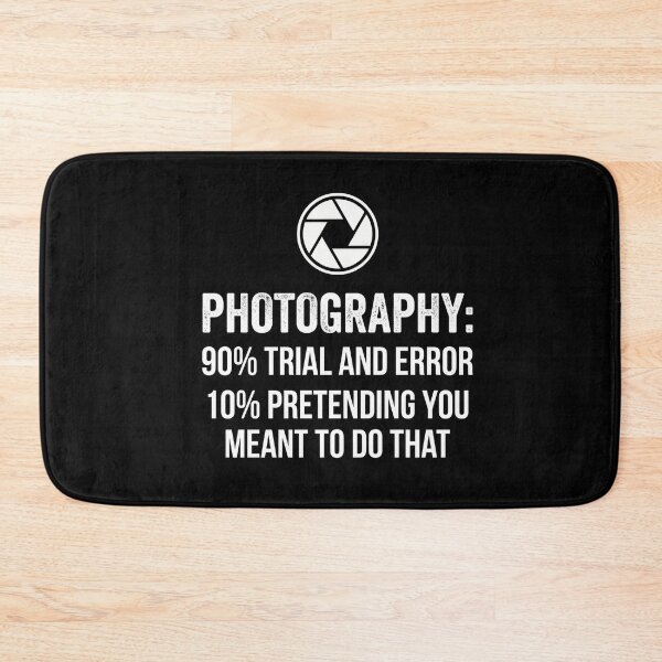 Item preview, Photography: 90% Trial And Error 10% Pretending You Meant To Do That Photographer Hobbyist Humor designed and sold by FormalDehyena.