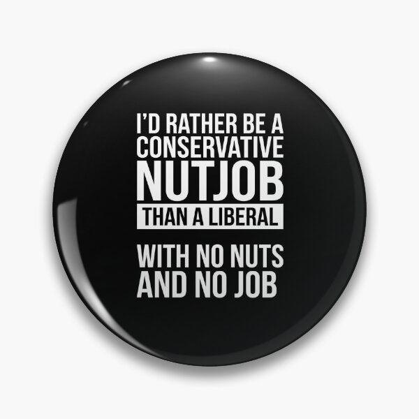 Item preview, I'd Rather Be A Conservative Nutjob Than A Liberal With No Nuts And No Job Republican Patriot Humor designed and sold by FormalDehyena.