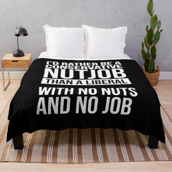 Item preview, I'd Rather Be A Conservative Nutjob Than A Liberal With No Nuts And No Job Republican Patriot Humor designed and sold by FormalDehyena.