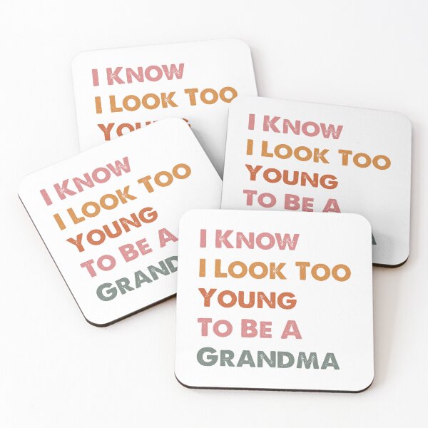 Item preview, I Know I Look Too Young To Be A Grandma, Funny Grandma  designed and sold by CloudyPress.