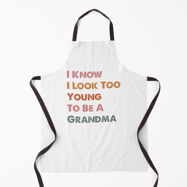 Item preview, I Know I Look Too Young To Be A Grandma, Funny Grandma  designed and sold by CloudyPress.