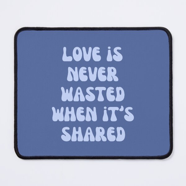 Item preview, Love Is Never Wasted When It's Shared designed and sold by Spring Things.