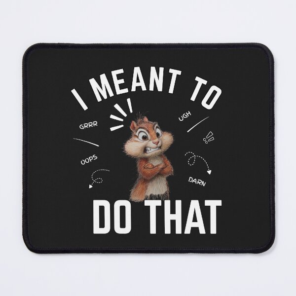 Item preview, I Meant To Do That - Upset Chipmunk - White Lettering designed and sold by LAJdesigns.