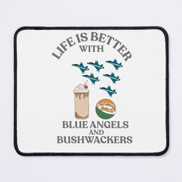 Item preview, Life is better with bushwackers and Blue Angels designed and sold by TaraPen.