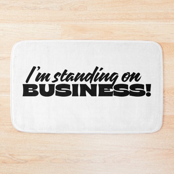 Item preview, I'm standing on business designed and sold by Fantasy2Reality.