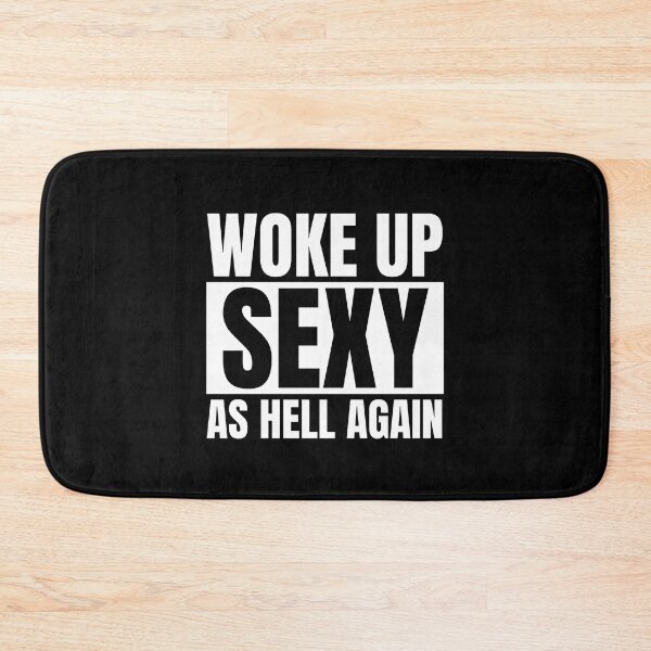 Item preview, Funny Sayings Woke Up Sexy As Hell Again designed and sold by Dondonmart.