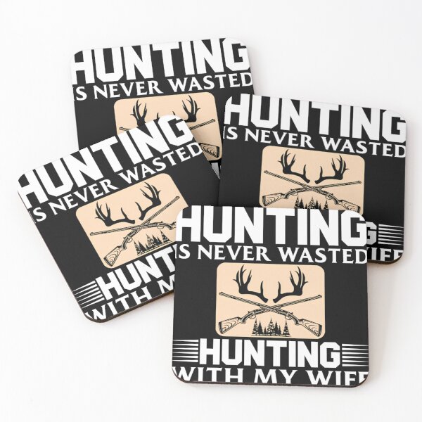 Item preview, Time Spent Hunting Is Never Wasted Hunting My Wife designed and sold by bongsentrang.