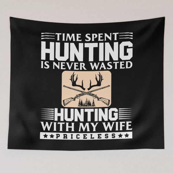 Item preview, Time Spent Hunting Is Never Wasted Hunting My Wife designed and sold by bongsentrang.
