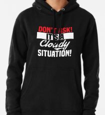 Don't Ask! It's A Cloudy Situation! Pullover Hoodie