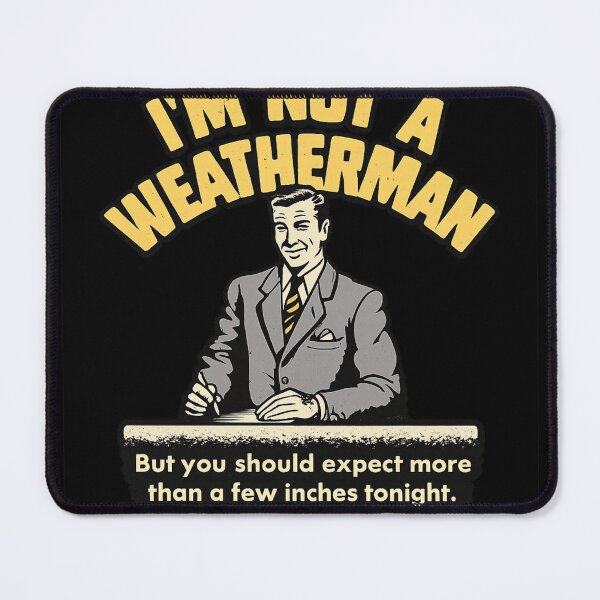 Item preview, I'm Not A Weatherman But Expect More Than A Few Inches Tonight Funny Adult Humor designed and sold by Dujosufot.