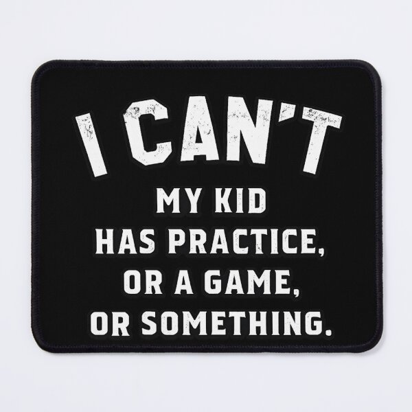 Item preview, I Can't My Kid Has Practice Or A Game Or Something Funny Parent Humor designed and sold by Dujosufot.