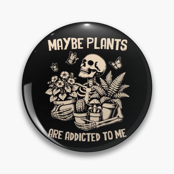 Item preview, Maybe Plants Are Addicted To Me designed and sold by kar buncles.
