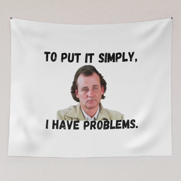 Item preview, Funny To Put It Simply I Have Problems Bob Wiley  designed and sold by colornatics.