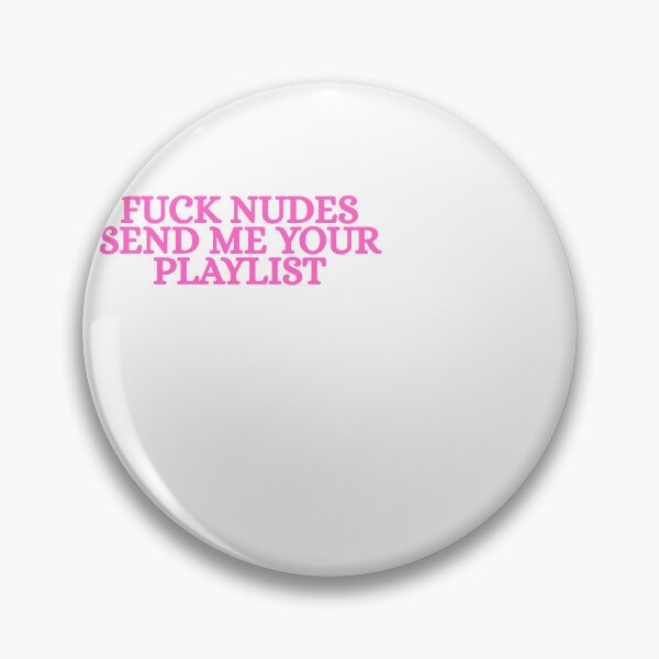Item preview, Funny Adult F*ck Nudes Send Your Playlist designed and sold by Dondonmart.