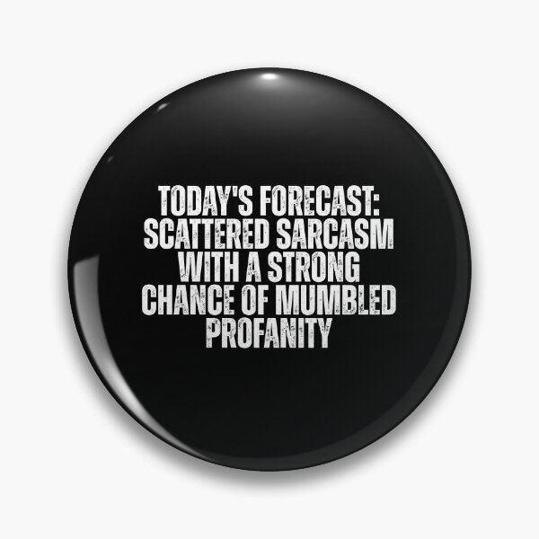 Item preview, TODAY'S FORECAST: SCATTERED SARCASM WITH A STRONG CHANCE OF MUMBLED PROFANITY designed and sold by Dondonmart.