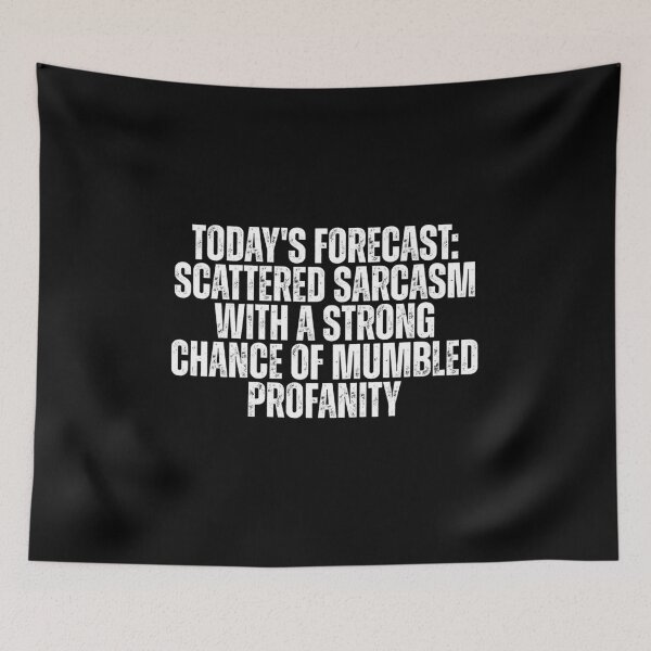 Item preview, TODAY'S FORECAST: SCATTERED SARCASM WITH A STRONG CHANCE OF MUMBLED PROFANITY designed and sold by Dondonmart.