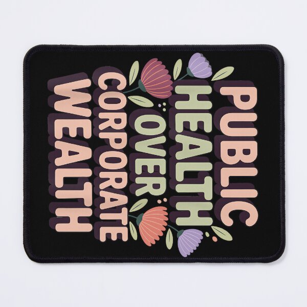 Item preview, Public Health Over Corporate Wealth designed and sold by PatriciaIHensle.